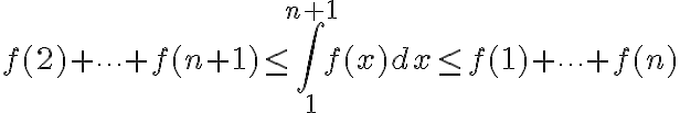 $f(2)+\cdots+f(n+1) \le \int_1^{n+1} f(x)dx \le f(1)+\cdots+f(n)$